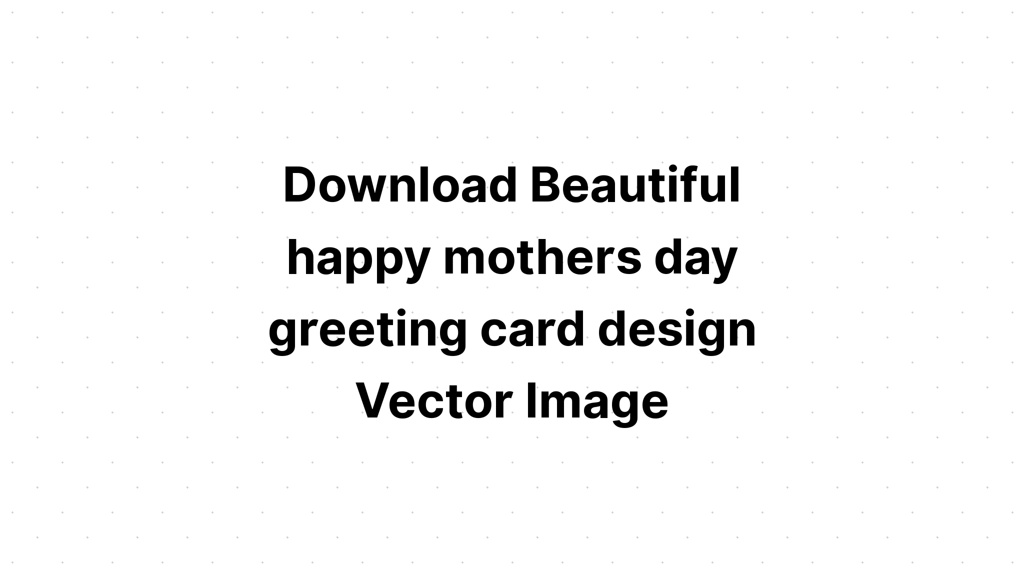 Download Happy Mother's Day Design SVG File